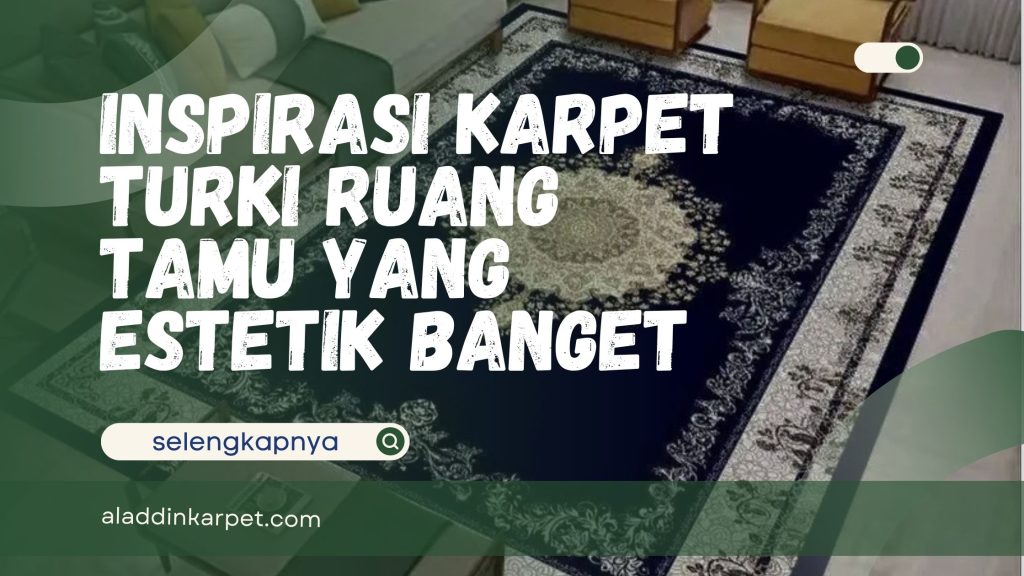 Karpet Turki Ruang Tamu